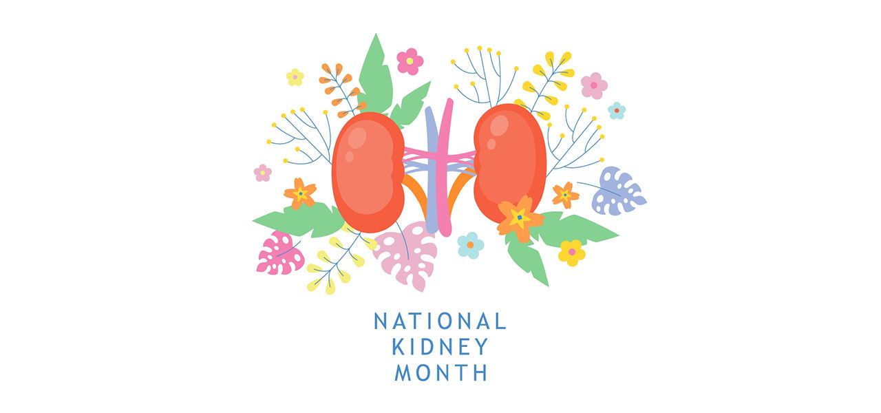 National Kidney Month flowery graphic with cartoon kidneys